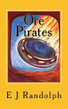Ore Pirates E J Randolph 9781546521310