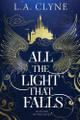 All The Light that Falls L a Clyne 9781764034210