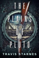 The Plains of Pluto Travis Starnes 9781960747259