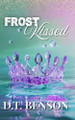 Frostkissed D T Benson 9798282886955