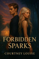 Forbidden Sparks Courtney Louise 9798282676327