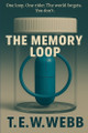 The Memory Loop T E W Webb 9798281679909