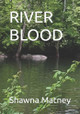 River Blood Shawna Matney 9798283052175