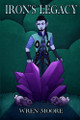 Iron's Legacy Wren Moore 9798349344749