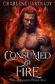 Consumed by Fire Charlene Hartnady 9798284913413
