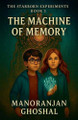 The Machine of Memory Manoranjan Ghoshal 9798230438281
