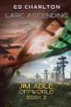 Larc Ascending: Jim Able Offworld Book Two Ed Charlton 9781935751663