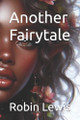 Another Fairytale Robin Lewis 9798284302859