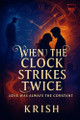 When the Clock Strikes Twice: Love Was Always the Constant Krish Sai 9798284243428