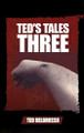 Ted's Tales Three Ted Delgrosso 9781327004476
