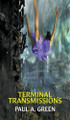 Terminal Transmissions Paul A Green 9781990682162