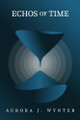 Echos of Time Aurora J Wynter 9798310084230