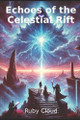 Echoes of the Celestial Rift Ruby Cloud 9798312328516