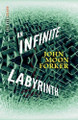 An Infinite Labyrith John Moon Forker 9798230184584