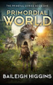 Primordial World: Book 1 Baileigh Higgins 9798329528916