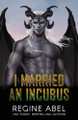 I Married an Incubus Regine Abel 9781998678310