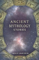 Ancient Mythology Stories: Legendary Tales of Gods, Heroes, and Ancient Secrets Behcet Emir Erten 9798313413068