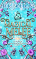 Magical Melee D K Bolton 9798306501352