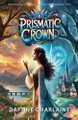Prismatic Crown Daphne Charlaine 9798227051318