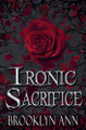 Ironic Sacrifice Brooklyn Ann 9798230987222