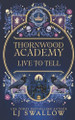 Thornwood Academy 4: Live To Tell Lj Swallow 9798316573134