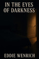 In The Eyes of Darkness Eddie Wenrich 9798317039806
