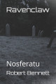 Ravenclaw: Nosferatu Robert Paul Bennett 9798317322076