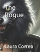 The Rogue Laura Correa 9798315659082