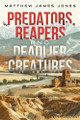 Predators, Reapers and Deadlier Creatures Matthew James Jones 9781998501120