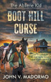 The Abilene Kid: Boot Hill Curse John V Madormo 9781965596609