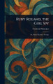 Ruby Roland, the Girl Spy Frederick Whittaker 9781023503389