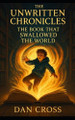 The Unwritten Chronicles: The Book That Swallowed The World Dan Cross 9798316310623
