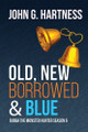 Old, New, Borrowed, & Blue John G Hartness 9781645543442
