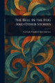 The Bell in the Fog And Other Stories Gertrude Franklin Horn Atherton 9781022973022