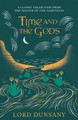 Time and the Gods: An Omnibus Lord Dunsany 9781473221963