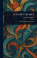 A Secret Service William Le Queux 9781023504621