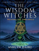The Wisdom Witches -Weaving the Threshold Ashlyn Daire 9798231483105