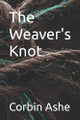 The Weaver's Knot Corbin Ashe 9798319125156
