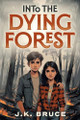 Into the Dying Forest J K Bruce 9781764005746