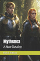 Mythenea: A New Destiny Rick E Patton 9798281556712