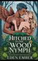 Hitched to the Wood Nymph Eden Ember 9798281913010