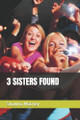 3 Sisters Found Shawna Matney 9798281670517