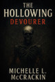 The Hollowing: Devourer Michelle L McCrackin 9798280861534