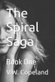 The Spiral Saga: Book One V W Copeland 9798282417050