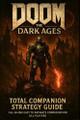 Doom the Dark Ages: Total Companion Strategy Guide: All-In-One Easy to Navigate Companion for All Players Dalton Uko 9798282632484