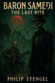 Baron Samedi: The Last Rite Philip Stengel 9798282608366