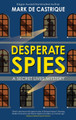 Desperate Spies Mark de Castrique 9781448316700