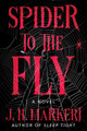 Spider to the Fly: A Novel J.H. Markert 9798892423687
