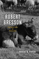 Robert Bresson: Cinematic Style as Philosophy Robert B. Pippin 9780226845043