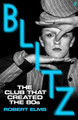 Blitz: The Club That Created the Eighties Robert Elms 9780571394180